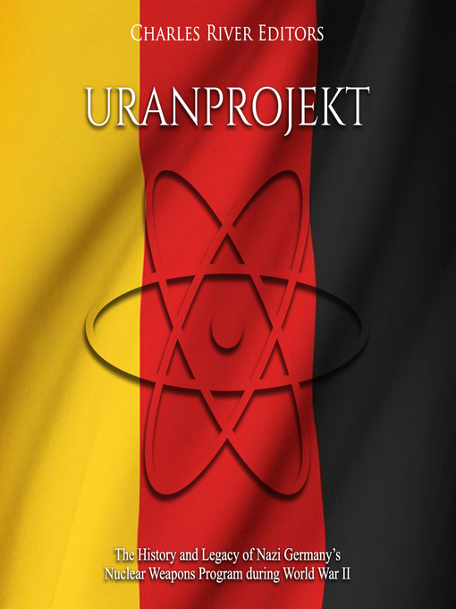 Title details for Uranprojekt by Charles River Editors - Available